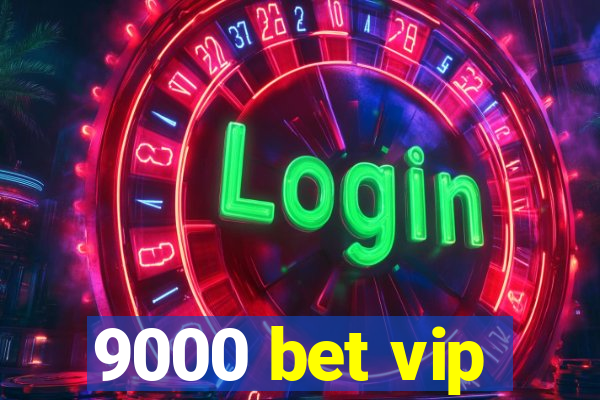 9000 bet vip